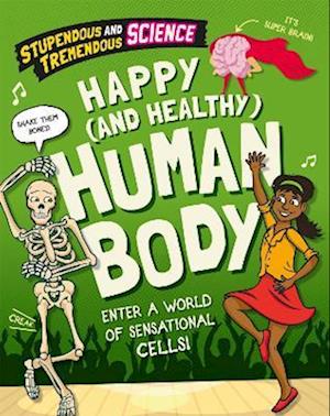 Stupendous and Tremendous Science: Happy and Healthy Human Body
