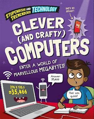 Stupendous and Tremendous Technology: Clever and Crafty Computers