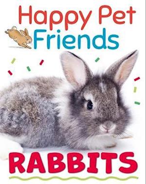 Happy Pet Friends: Rabbits