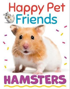 Happy Pet Friends: Hamsters