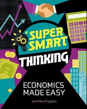 Super Smart Thinking: Economics Made Easy