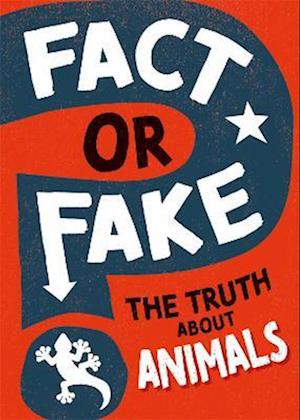 Fact or Fake?: The Truth About Animals