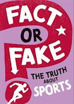 Fact or Fake?: The Truth About Sports