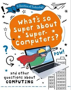 A Question of Technology: What's So Super about Supercomputers?