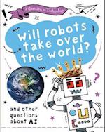 A Question of Technology: Will Robots Take Over the World?