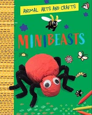 Animal Arts and Crafts: Minibeasts