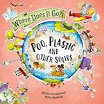 Where Does It Go?: Poo, Plastic and Other Solids