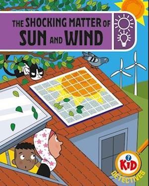 Kid Detectives: The Shocking Matter of Sun and Wind