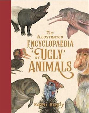 The Illustrated Encyclopaedia of 'Ugly' Animals