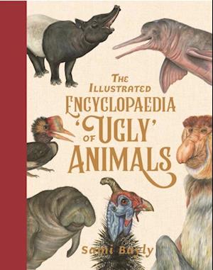 Illustrated Encyclopaedia of 'Ugly' Animals