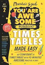 Times Tables Made Easy: Get confident at times tables with 10 minutes' awesome practice a day!