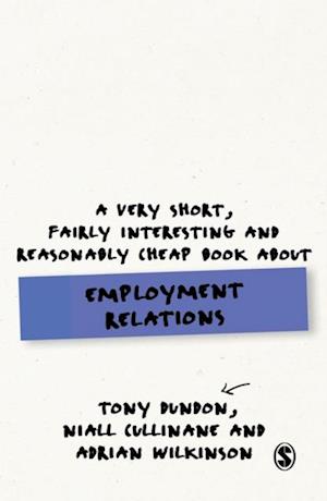 Very Short, Fairly Interesting and Reasonably Cheap Book About Employment Relations