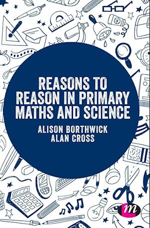 Reasons to Reason in Primary Maths and Science