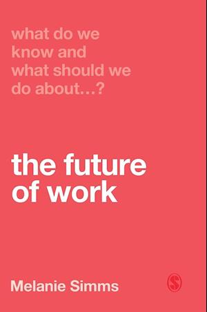 What Do We Know and What Should We Do About the Future of Work?