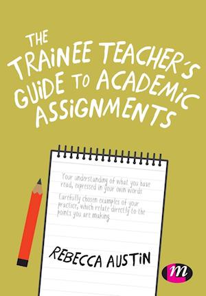 The Trainee Teacher's Guide to Academic Assignments