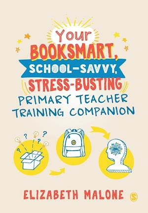 Your Booksmart, School-Savvy, Stress-Busting Primary Teacher Training Companion