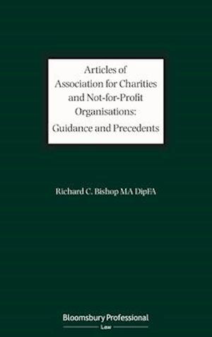 Articles of Association for Charities and Not for Profit Organisations: Guidance and Precedents