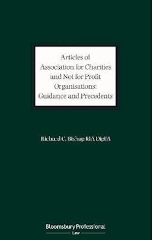 Articles of Association for Charities and Not for Profit Organisations: Guidance and Precedents