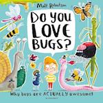 Do You Love Bugs?