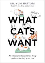 What Cats Want:An Illustrated Guide for Truly Understanding Your Cat 