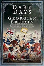 Dark Days of Georgian Britain