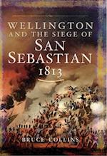 Wellington and the Siege of San Sebastian, 1813