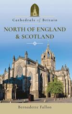 Cathedrals of Britain: North of England & Scotland