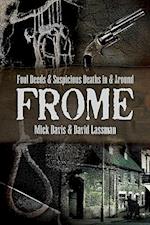 Foul Deeds and Suspicious Deaths in and around Frome