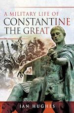 Military Life of Constantine the Great