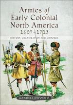 Armies of Early Colonial North America, 1607-1713