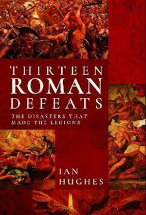 Thirteen Roman Defeats