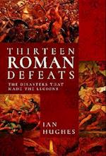 Thirteen Roman Defeats