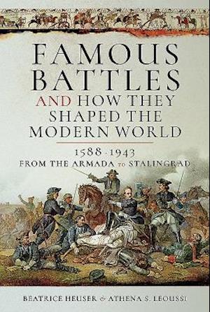 Famous Battles and How They Shaped the Modern World 1588-1943