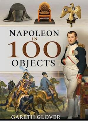 Napoleon in 100 Objects