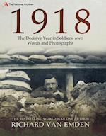 1918: The Decisive Year in Soldiers' Own Words and Photographs