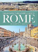 The Architecture Lover's Guide to Rome