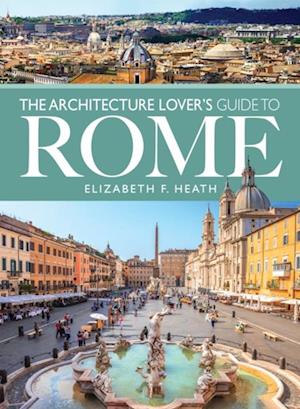 Architecture Lover's Guide to Rome