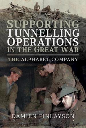 Supporting Tunnelling Operations in the Great War