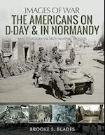 The Americans on D-Day and in Normandy