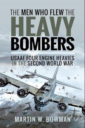 The Men Who Flew the Heavy Bombers