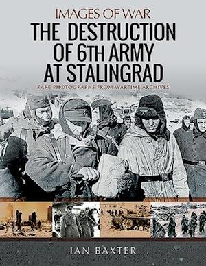 The Destruction of 6th Army at Stalingrad