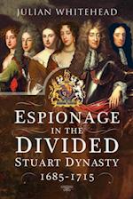 Espionage in the Divided Stuart Dynasty, 1685-1715