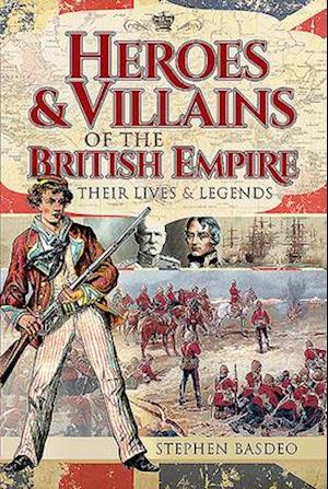 Heroes and Villains of the British Empire