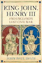 King John, Henry III and England's Lost Civil War