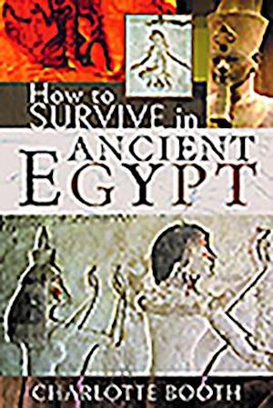How to Survive in Ancient Egypt