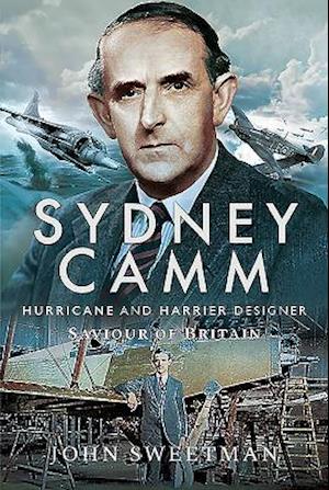 Sydney Camm: Hurricane and Harrier Designer
