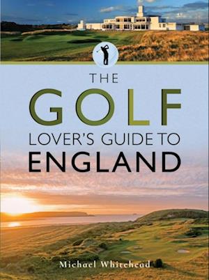 Golf Lover's Guide to England