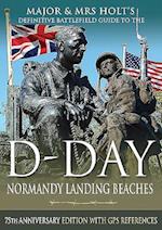 Major & Mrs Holt's Definitive Battlefield Guide to the D-Day Normandy Landing Beaches