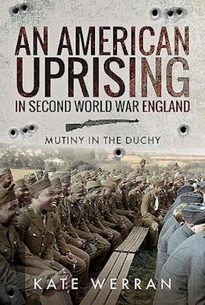 An American Uprising in Second World War England