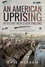 An American Uprising in Second World War England